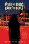 Break the Bodies, Haunt the Bones by Micah Dean Hicks, 9780358133636