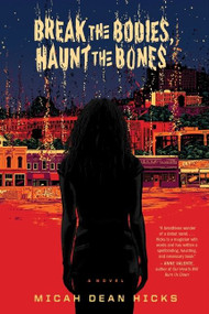 Break The Bodies, Haunt The Bones by Micah Dean Hicks, 9780358133636