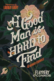 A Good Man Is Hard To Find And Other Stories - 9780358139560 by Flannery O'Connor, Lauren Groff, 9780358139560