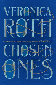 Chosen Ones (The new novel from NEW YORK TIMES best-selling author Veronica Roth) by Veronica Roth, 9780358164081