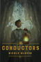 The Conductors by Nicole Glover, 9780358197058