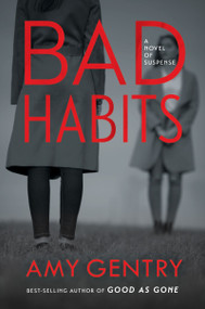 Bad Habits (By the author of the best-selling thriller GOOD AS GONE) - 9780358408574 by Amy Gentry, 9780358408574