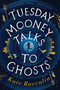 Tuesday Mooney Talks To Ghosts - 9780358410768 by Kate Racculia, 9780358410768