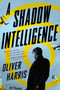 A Shadow Intelligence - 9780358561941 by Oliver Harris, 9780358561941