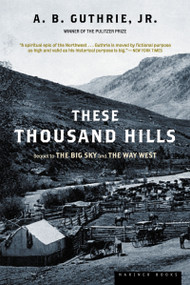 These Thousand Hills by A. B. Guthrie, Jr., 9780395755204