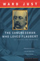 The Congressman Who Loved Flaubert (21 Stories and Novellas) by Ward Just, 9780395901373
