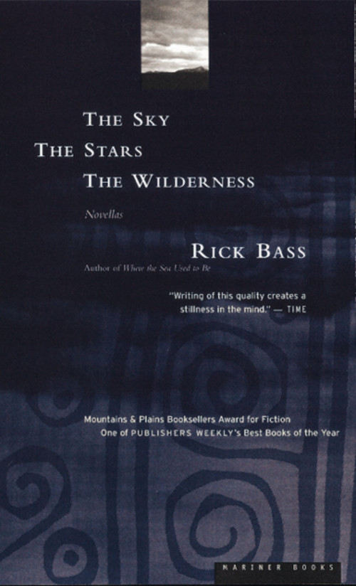 The Sky, The Stars, The Wilderness by Rick Bass, 9780395924754