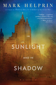 In Sunlight And In Shadow by Mark Helprin, 9780544102606