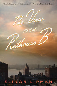 The View From Penthouse B by Elinor Lipman, 9780544228078