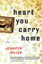 The Heart You Carry Home by Jennifer Miller, 9780544300552