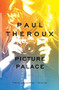 Picture Palace (A Novel) by Paul Theroux, 9780544340800