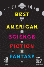 The Best American Science Fiction And Fantasy 2015 by Joe Hill, John Joseph Adams, 9780544449770