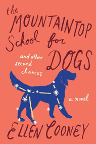 The Mountaintop School For Dogs And Other Second Chances by Ellen Cooney, 9780544483934