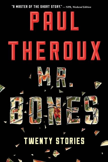 Mr. Bones (Twenty Stories) by Paul Theroux, 9780544483958
