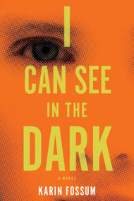 I Can See In The Dark by Karin Fossum, 9780544483989