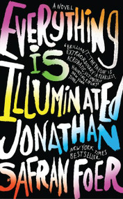 Everything Is Illuminated (A Novel) by Jonathan Safran Foer, 9780544484009