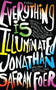 Everything Is Illuminated (A Novel) by Jonathan Safran Foer, 9780544484009