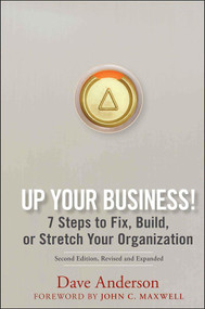 Up Your Business! (7 Steps to Fix, Build, or Stretch Your Organization) by Dave Anderson, John C. Maxwell, 9780470068564
