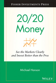 20/20 Money (See the Markets Clearly and Invest Better Than the Pros) by Michael Hanson, 9780470285398