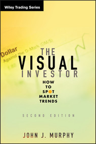 The Visual Investor (How to Spot Market Trends) by John J. Murphy, 9780470382059