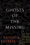 Ghosts Of The Missing by Kathleen Donohoe, 9780544557178