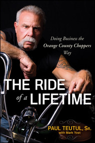 The Ride of a Lifetime (Doing Business the Orange County Choppers Way) by Paul Teutul, Mark Yost, 9780470563427