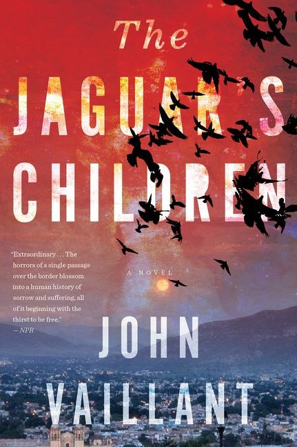 The Jaguar's Children by John Vaillant, 9780544570221