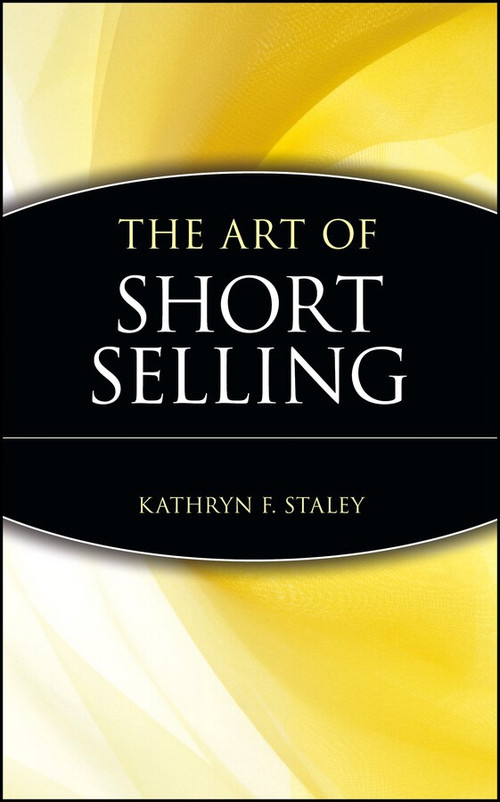 The Art of Short Selling by Kathryn F. Staley, 9780471146322