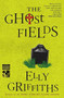 The Ghost Fields by Elly Griffiths, 9780544577862
