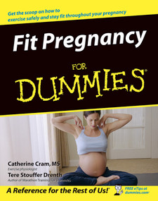 Fit Pregnancy For Dummies by Catherine Cram, Tere Stouffer Drenth, 9780764558290