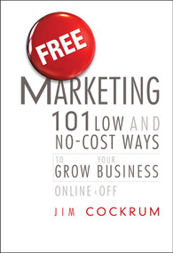 Free Marketing (101 Low and No-Cost Ways to Grow Your Business, Online and Off) by Jim Cockrum, 9781118034712