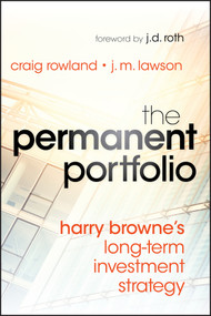The Permanent Portfolio (Harry Browne's Long-Term Investment Strategy) by Craig Rowland, J. M. Lawson, 9781118288252