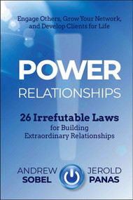 Power Relationships (26 Irrefutable Laws for Building Extraordinary Relationships) by Andrew Sobel, Jerold Panas, 9781118585689
