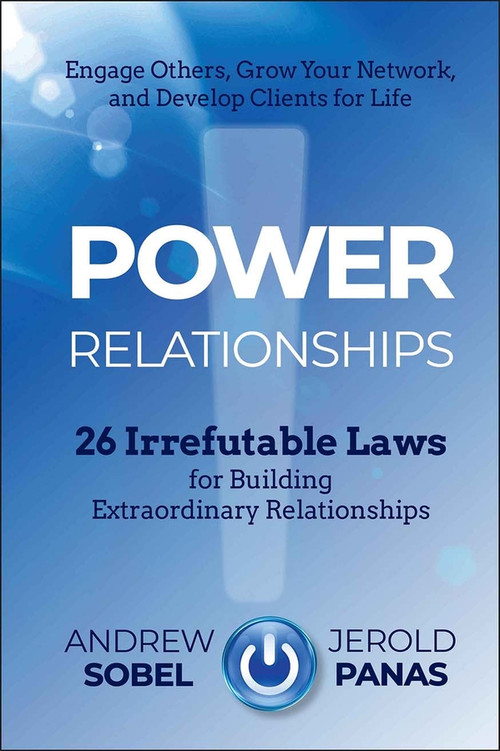Power Relationships (26 Irrefutable Laws for Building Extraordinary Relationships) by Andrew Sobel, Jerold Panas, 9781118585689