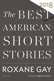 The Best American Short Stories 2018 - 9780544582941 by Roxane Gay, Heidi Pitlor, 9780544582941