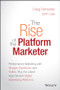 The Rise of the Platform Marketer (Performance Marketing with Google, Facebook, and Twitter, Plus the Latest High-Growth Digital Advertising Platforms) by Craig Dempster, John Lee, 9781119059721