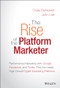 The Rise of the Platform Marketer by Craig Dempster, John Lee, 9781119059721
