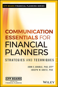 Communication Essentials for Financial Planners (Strategies and Techniques) by John E. Grable, Joseph W. Goetz, 9781119350781