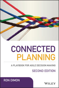 Connected Planning (A Playbook for Agile Decision Making) by Ron Dimon, 9781119485803
