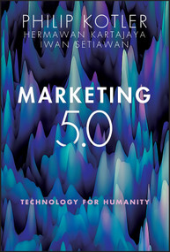 Marketing 5.0 (Technology for Humanity) by Philip Kotler, Hermawan Kartajaya, Iwan Setiawan, 9781119668510
