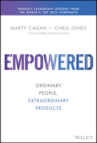 EMPOWERED (Ordinary People, Extraordinary Products) by Marty Cagan, Chris Jones, 9781119691297