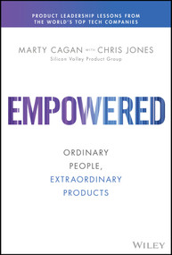 Empowered (Ordinary People, Extraordinary Products) by Marty Cagan, Chris Jones, 9781119691297