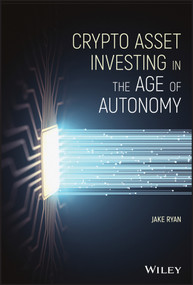 Crypto Asset Investing in the Age of Autonomy by Jake Ryan, 9781119705369