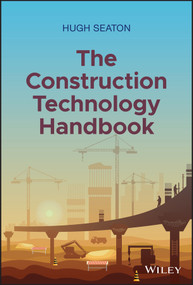 The Construction Technology Handbook by Hugh Seaton, 9781119719953