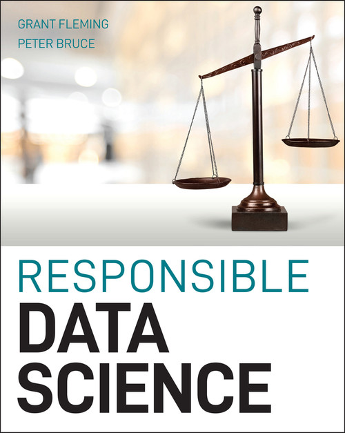Responsible Data Science by Grant Fleming, Peter C. Bruce, 9781119741756