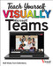 Teach Yourself VISUALLY Microsoft Teams by Matt Wade, Sven Seidenberg, 9781119772545
