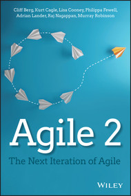 Agile 2 (The Next Iteration of Agile) by Cliff Berg, Kurt Cagle, Lisa Cooney, Philippa Fewell, Adrian Lander, Raj Nagappan, Murray Robinson, 9781119799276
