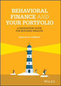 Behavioral Finance and Your Portfolio (A Navigation Guide for Building Wealth) by Michael M. Pompian, 9781119801610