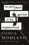 So You Don't Get Lost in the Neighborhood by Patrick Modiano, Euan Cameron, 9780544811867