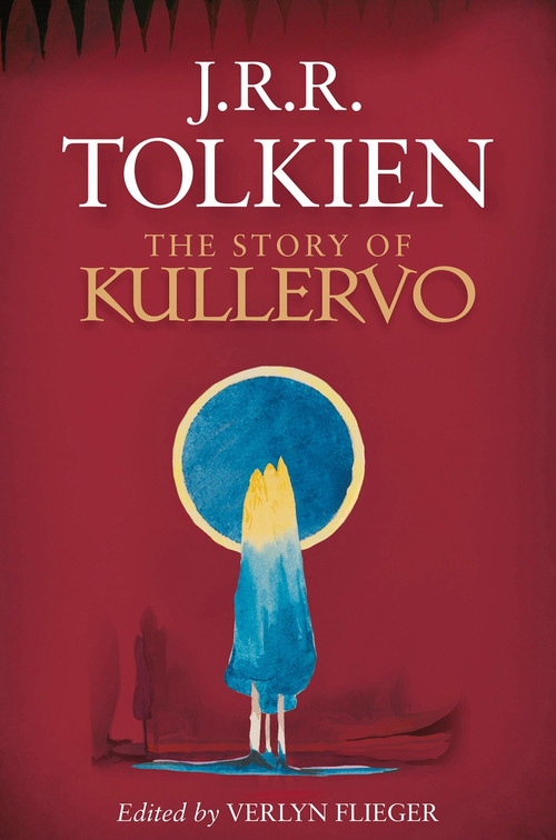 The Story of Kullervo by J.R.R. Tolkien, Verlyn Flieger, 9780544947245